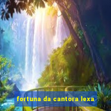 fortuna da cantora lexa